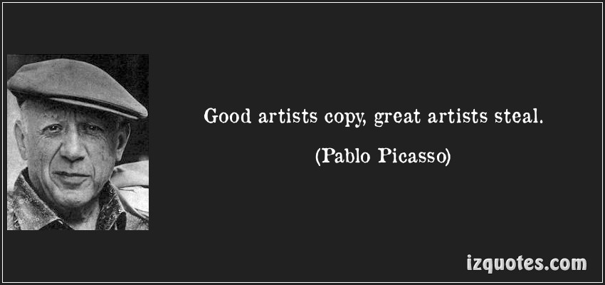 quote-good-artists-copy-great-artists-steal-pablo-picasso-145463